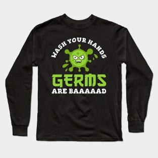 Wash Your Hands Germs Are Baaaaad Long Sleeve T-Shirt